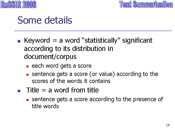 Some details n Keyword = a word “statistically” significant according to its distribution in