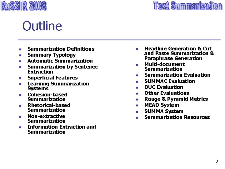 Outline n n n n n Summarization Definitions Summary Typology Automatic Summarization by Sentence