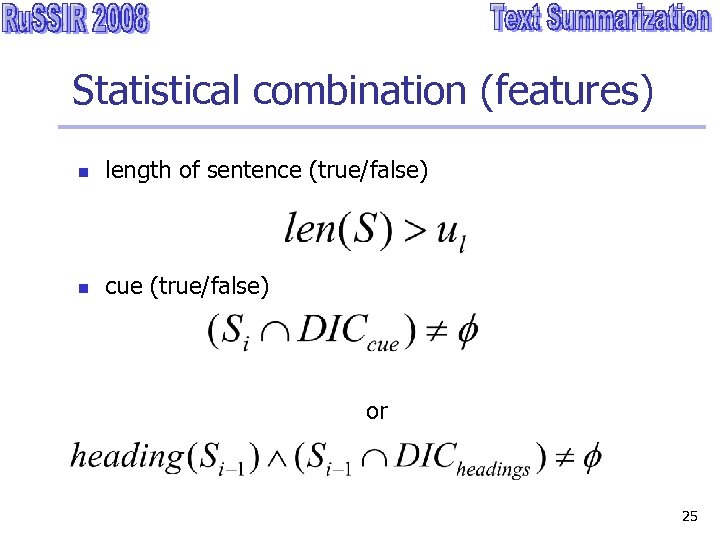 Statistical combination (features) n length of sentence (true/false) n cue (true/false) or 25 