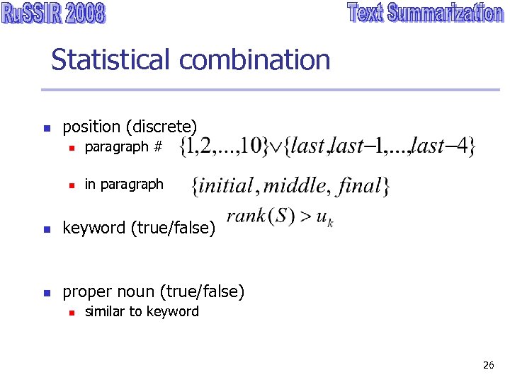 Statistical combination n position (discrete) n paragraph # n in paragraph n keyword (true/false)