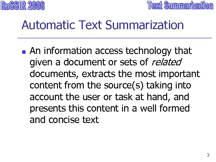 Automatic Text Summarization n An information access technology that given a document or sets