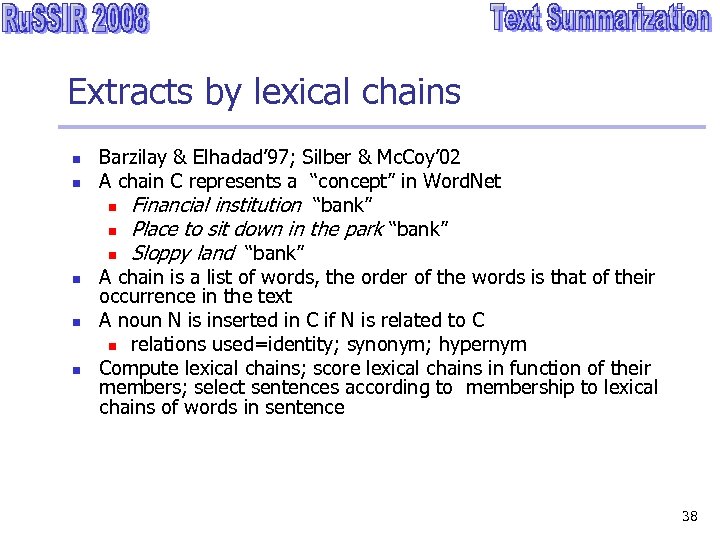 Extracts by lexical chains n n n Barzilay & Elhadad’ 97; Silber & Mc.