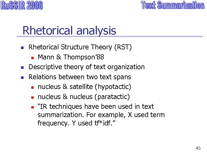 Rhetorical analysis n n n Rhetorical Structure Theory (RST) n Mann & Thompson’ 88