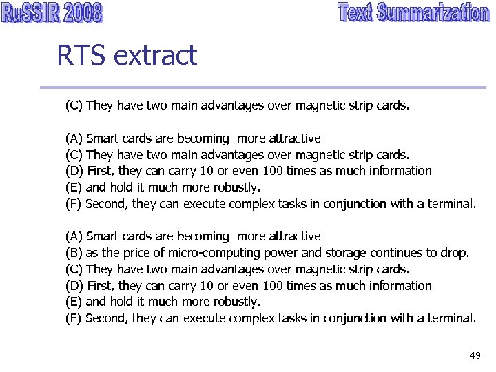 RTS extract (C) They have two main advantages over magnetic strip cards. (A) Smart