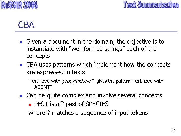 CBA n n Given a document in the domain, the objective is to instantiate