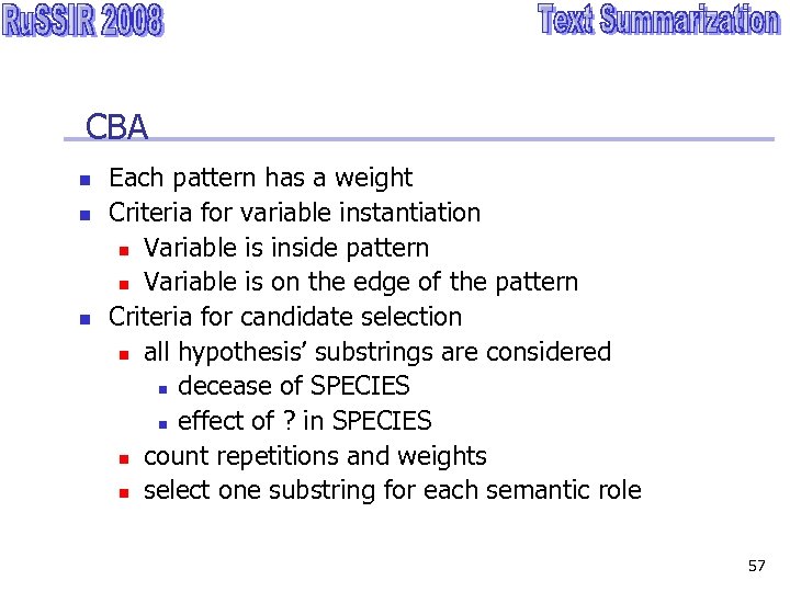 CBA n n n Each pattern has a weight Criteria for variable instantiation n