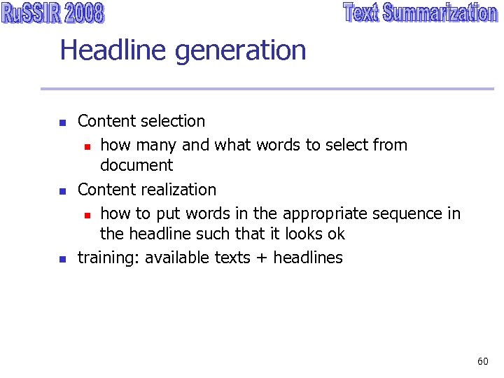 Headline generation n Content selection n how many and what words to select from