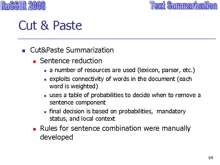 Cut & Paste n Cut&Paste Summarization n Sentence reduction n n a number of