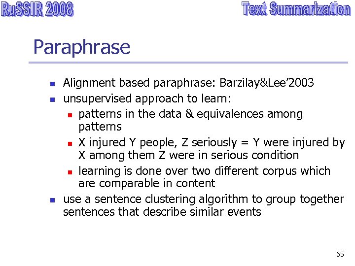 Paraphrase n n n Alignment based paraphrase: Barzilay&Lee’ 2003 unsupervised approach to learn: n