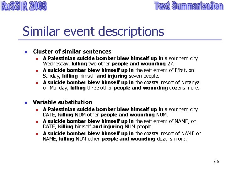 Similar event descriptions n Cluster of similar sentences n n A Palestinian suicide bomber