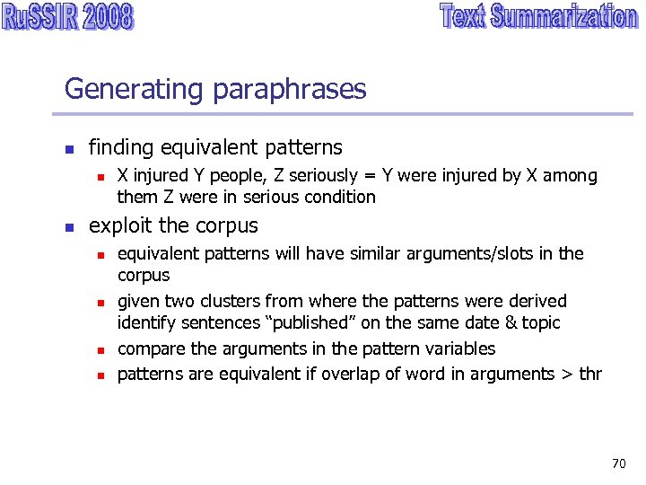 Generating paraphrases n finding equivalent patterns n n X injured Y people, Z seriously