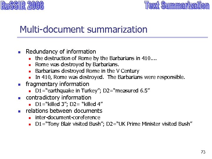 Multi-document summarization n Redundancy of information n n fragmentary information n n D 1=“earthquake