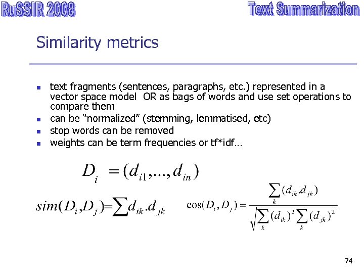 Similarity metrics n n text fragments (sentences, paragraphs, etc. ) represented in a vector