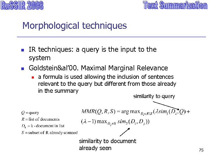 Morphological techniques n n IR techniques: a query is the input to the system