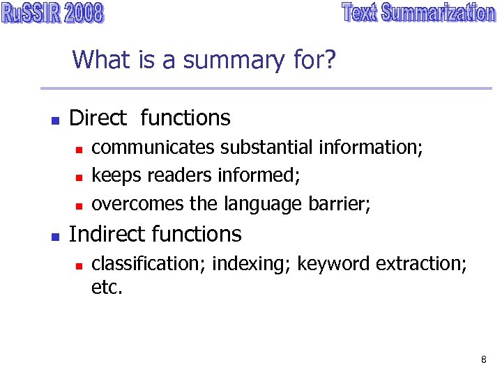 What is a summary for? n Direct functions n n communicates substantial information; keeps