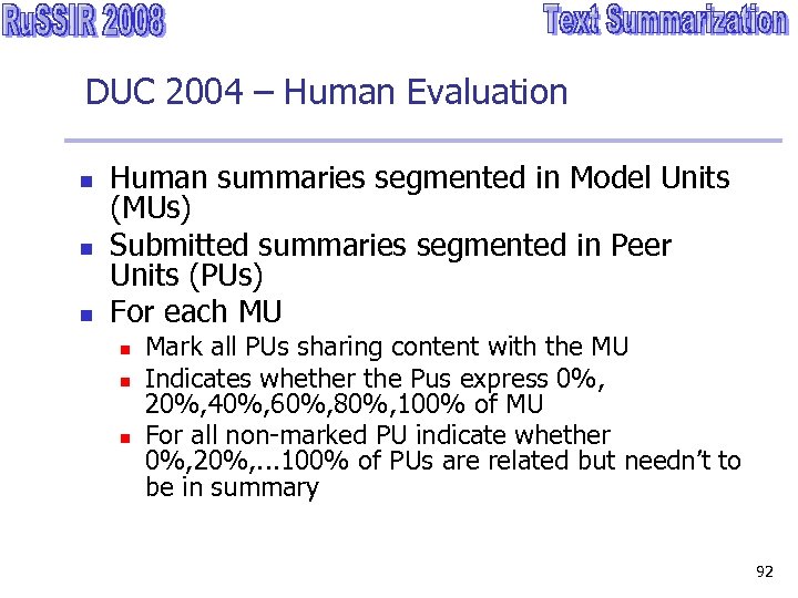 DUC 2004 – Human Evaluation n Human summaries segmented in Model Units (MUs) Submitted