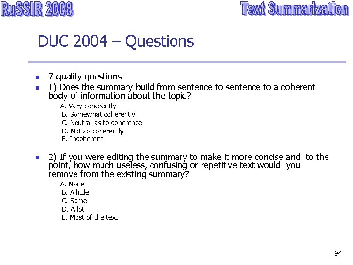 DUC 2004 – Questions n n 7 quality questions 1) Does the summary build