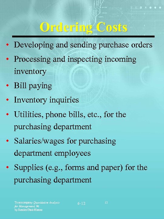 Ordering Costs • Developing and sending purchase orders • Processing and inspecting incoming inventory