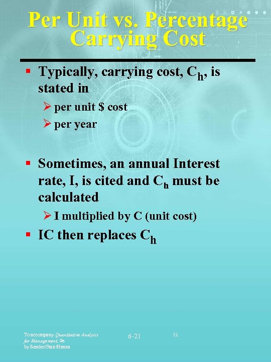 Per Unit vs. Percentage Carrying Cost § Typically, carrying cost, Ch, is stated in