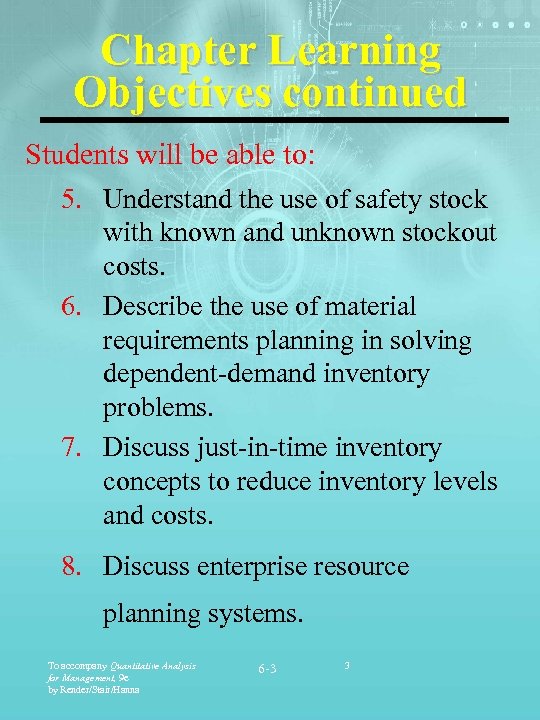 Chapter Learning Objectives continued Students will be able to: 5. Understand the use of