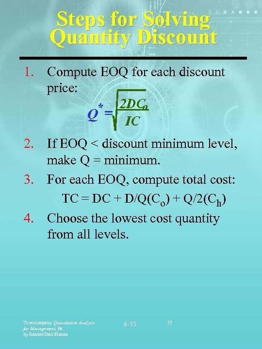 Steps for Solving Quantity Discount 1. Compute EOQ for each discount price: o *