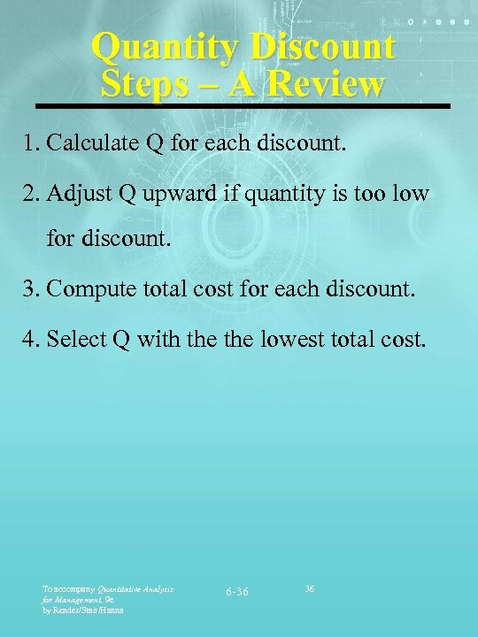 Quantity Discount Steps – A Review 1. Calculate Q for each discount. 2. Adjust