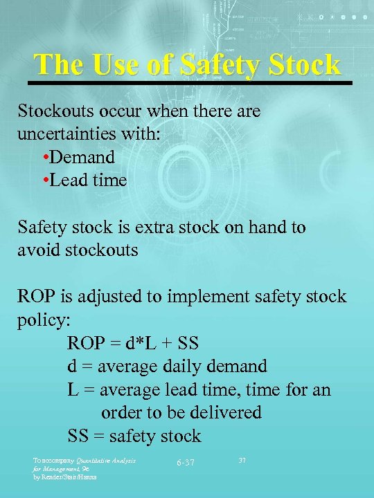 The Use of Safety Stockouts occur when there are uncertainties with: • Demand •