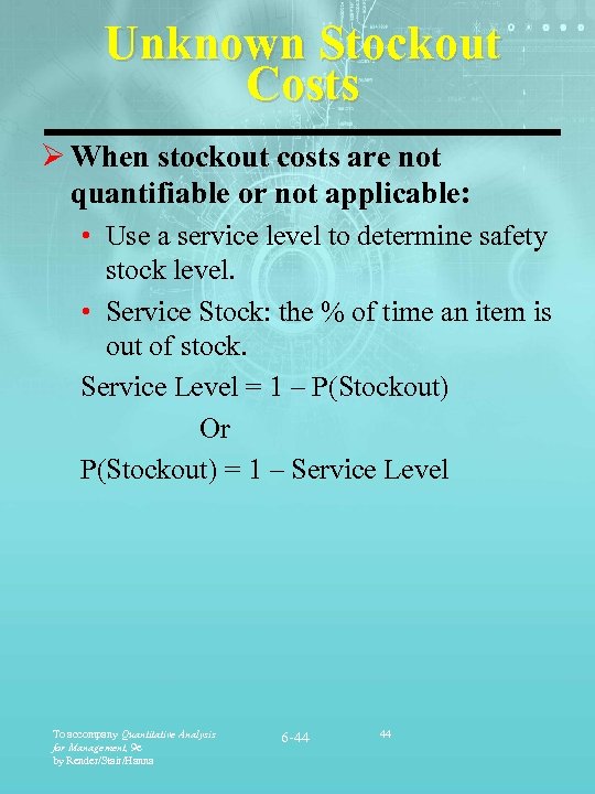 Unknown Stockout Costs Ø When stockout costs are not quantifiable or not applicable: •