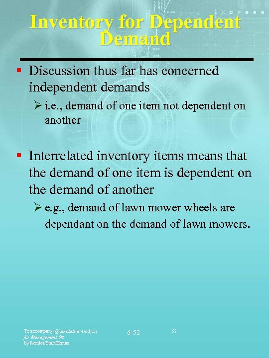 Inventory for Dependent Demand § Discussion thus far has concerned independent demands Ø i.