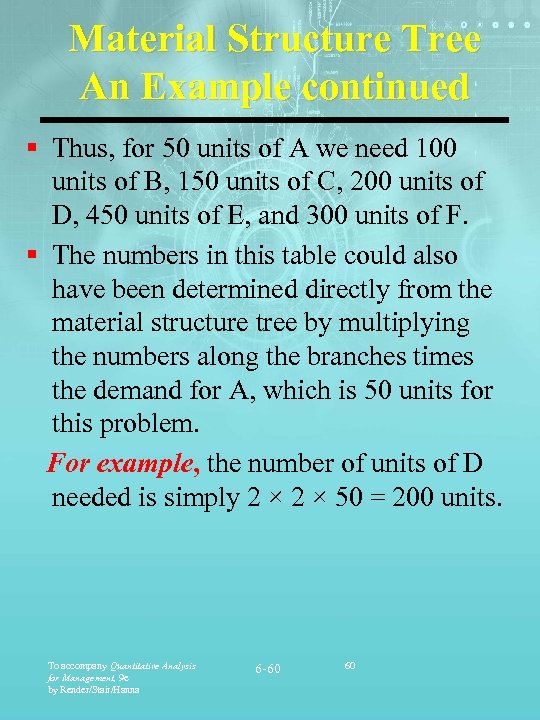 Material Structure Tree An Example continued § Thus, for 50 units of A we