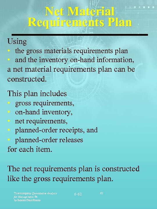 Net Material Requirements Plan Using • the gross materials requirements plan • and the