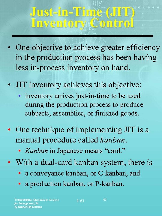 Just-in-Time (JIT) Inventory Control • One objective to achieve greater efficiency in the production