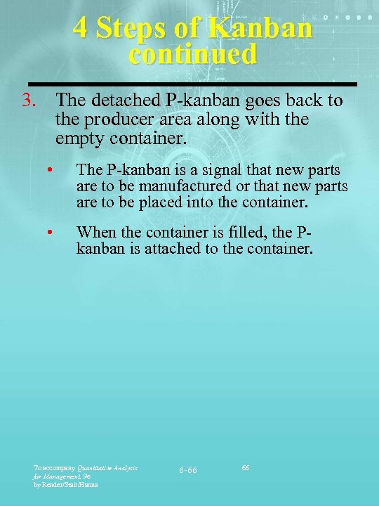 4 Steps of Kanban continued 3. The detached P-kanban goes back to the producer