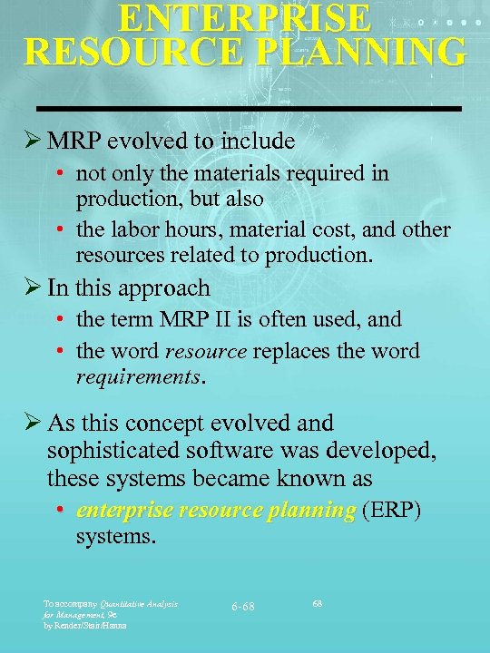 ENTERPRISE RESOURCE PLANNING Ø MRP evolved to include • not only the materials required