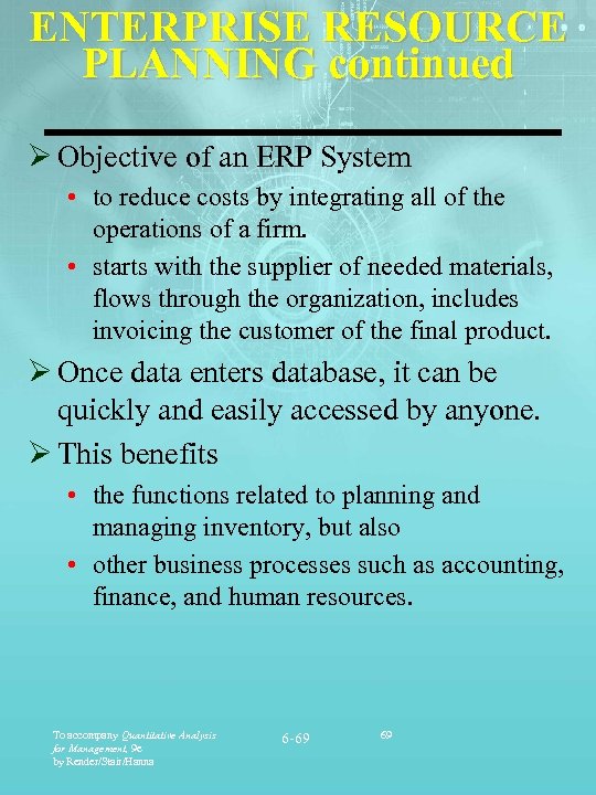 ENTERPRISE RESOURCE PLANNING continued Ø Objective of an ERP System • to reduce costs
