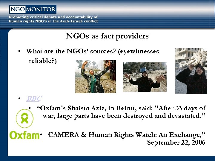NGOs as fact providers • What are the NGOs’ sources? (eyewitnesses reliable? ) •