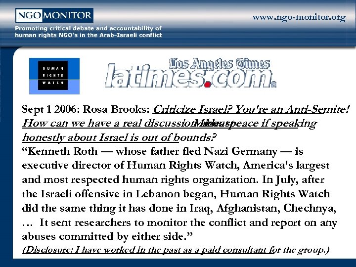 www. ngo-monitor. org Sept 1 2006: Rosa Brooks: Criticize Israel? You're an Anti-Semite! How
