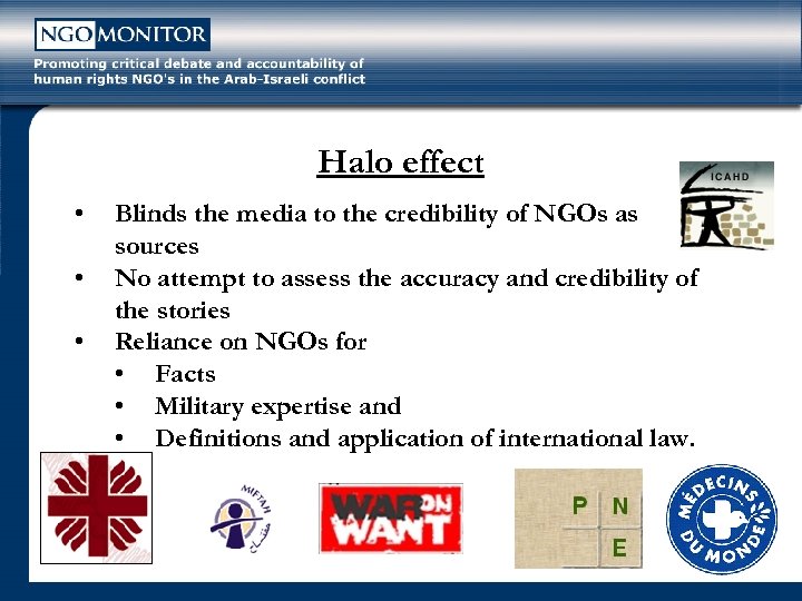 Halo effect • • • Blinds the media to the credibility of NGOs as