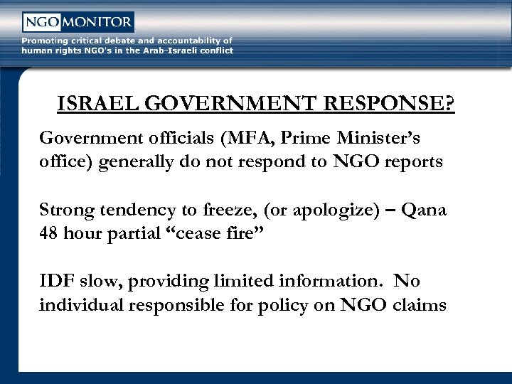 ISRAEL GOVERNMENT RESPONSE? Government officials (MFA, Prime Minister’s office) generally do not respond to