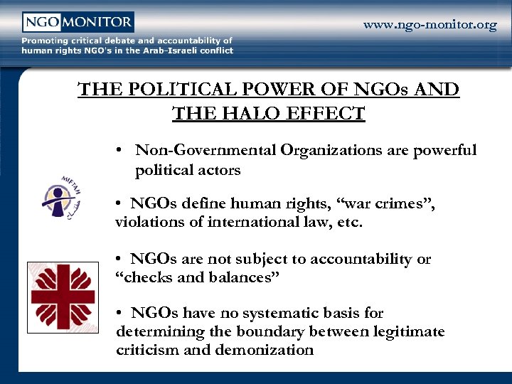 www. ngo-monitor. org THE POLITICAL POWER OF NGOs AND THE HALO EFFECT • Non-Governmental