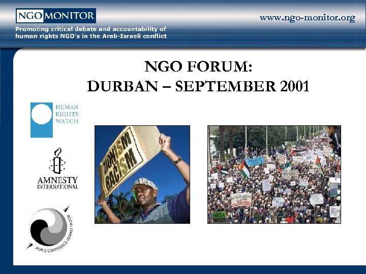 www. ngo-monitor. org NGO FORUM: DURBAN – SEPTEMBER 2001 