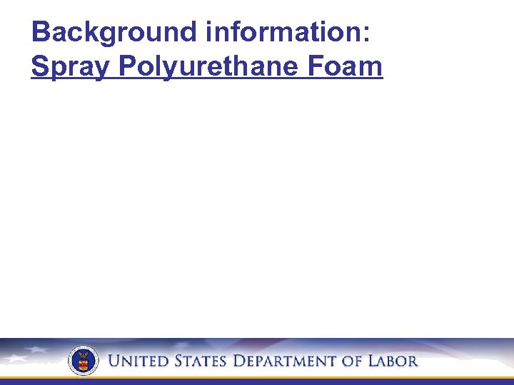 Background information: Spray Polyurethane Foam 