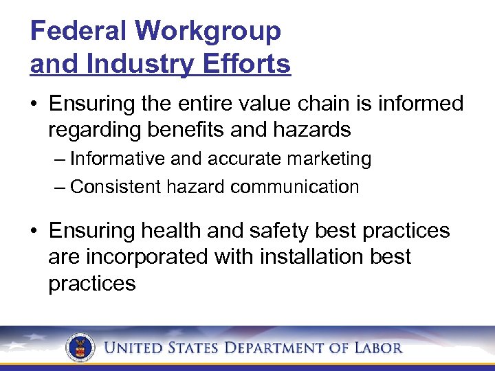 Federal Workgroup and Industry Efforts • Ensuring the entire value chain is informed regarding