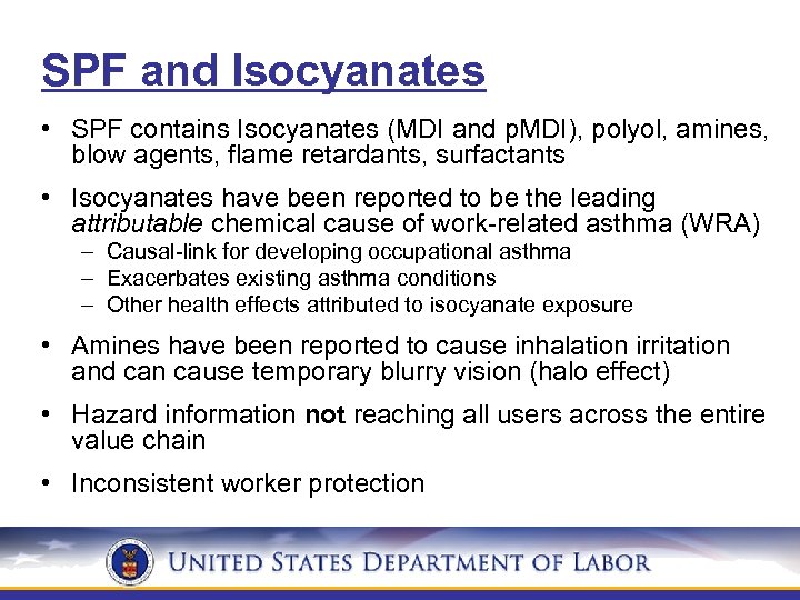 SPF and Isocyanates • SPF contains Isocyanates (MDI and p. MDI), polyol, amines, blow