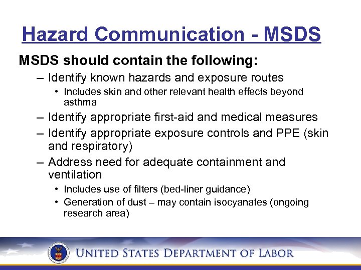 Hazard Communication - MSDS should contain the following: – Identify known hazards and exposure