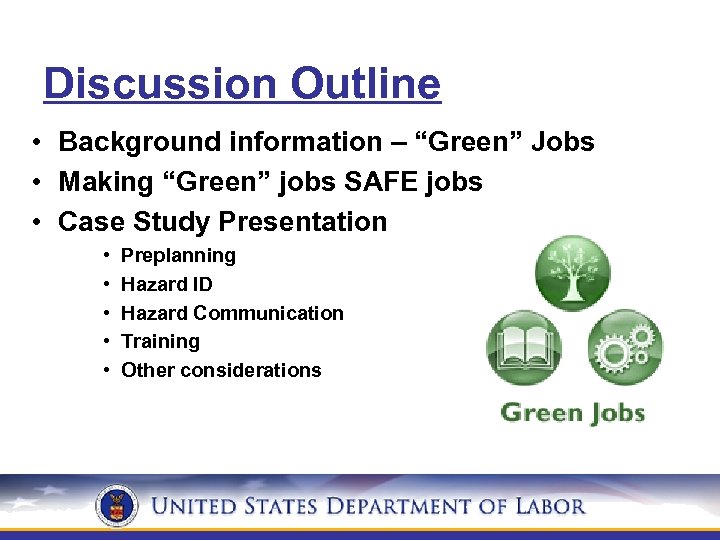 Discussion Outline • Background information – “Green” Jobs • Making “Green” jobs SAFE jobs