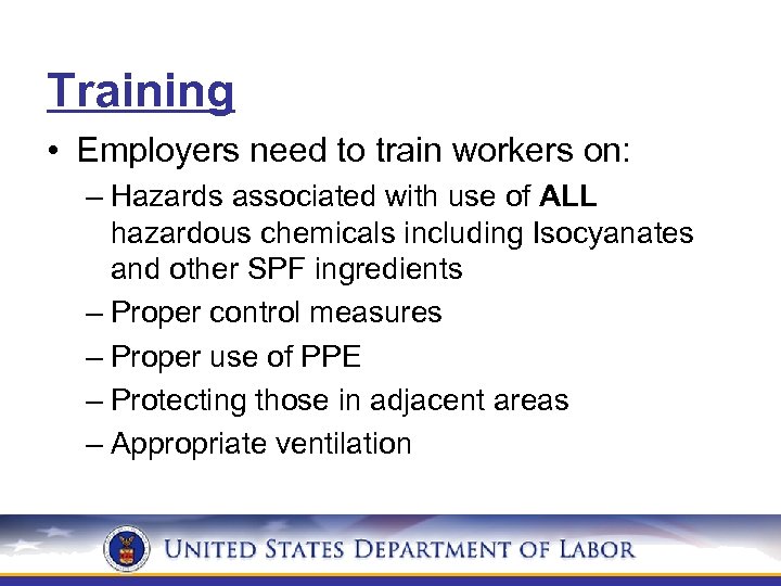 Training • Employers need to train workers on: – Hazards associated with use of