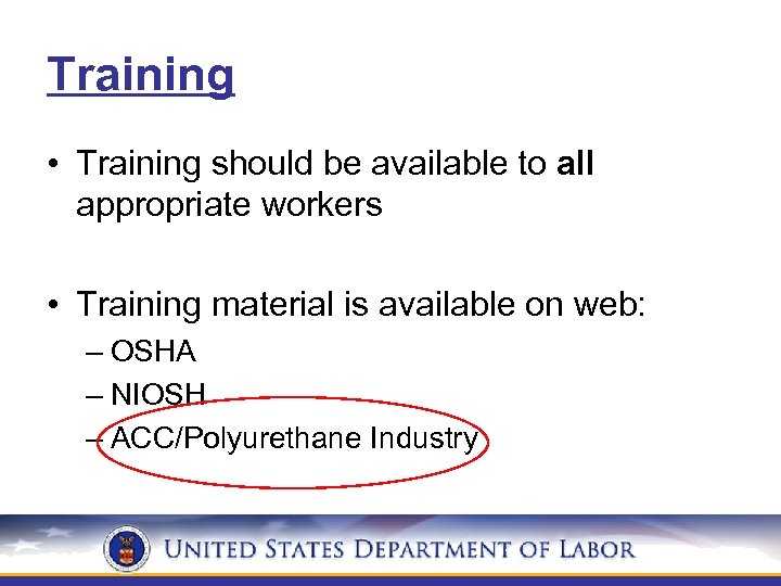 Training • Training should be available to all appropriate workers • Training material is