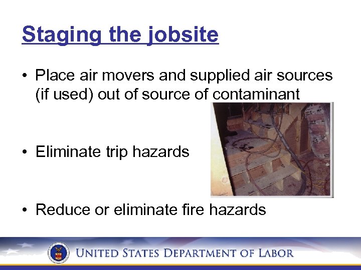 Staging the jobsite • Place air movers and supplied air sources (if used) out