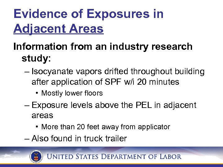 Evidence of Exposures in Adjacent Areas Information from an industry research study: – Isocyanate